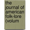 The Journal Of American Folk-Lore (Volum door American Folklore Society