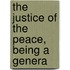 The Justice Of The Peace, Being A Genera