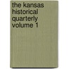 The Kansas Historical Quarterly Volume 1 by Kirke Mechem