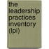 The Leadership Practices Inventory (Lpi)
