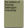 The Letters of Thomas Babington Macaulay door Baron Thomas Babington Macaula Macaulay
