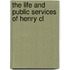 The Life And Public Services Of Henry Cl