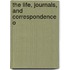 The Life, Journals, And Correspondence O