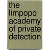 The Limpopo Academy Of Private Detection door Professor Alexander McCall Smith