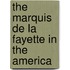 The Marquis De La Fayette In The America
