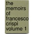 The Memoirs of Francesco Crispi Volume 1