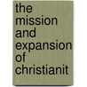 The Mission And Expansion Of Christianit by Adolf von Harnack
