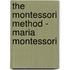 The Montessori Method - Maria Montessori