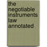 The Negotiable Instruments Law Annotated door Joseph Doddridge Brannan