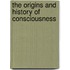 The Origins And History Of Consciousness