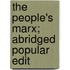 The People's Marx; Abridged Popular Edit
