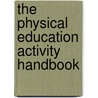 The Physical Education Activity Handbook door Neil Schmottlach