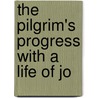 The Pilgrim's Progress With A Life Of Jo door Robert Southey
