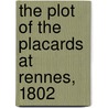 The Plot of the Placards at Rennes, 1802 door Gilbert Augustin Thierry