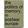 The Politics of Memory in Postwar Europe door Richard Ned Lebow
