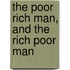 The Poor Rich Man, And The Rich Poor Man