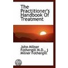 The Practitioner's Handbook Of Treatment by John Milner Fothergill