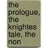The Prologue, The Knightes Tale, The Non