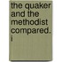 The Quaker And The Methodist Compared. I