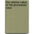 The Relative Value Of The Processes Caus