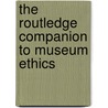 The Routledge Companion To Museum Ethics by Janet Marstine