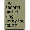 The Second Part of King Henry the Fourth door Shakespeare William Shakespeare