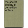 The Secret Society Of Demolition Writers by Benjamin Cheever