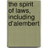 The Spirit Of Laws, Including D'Alembert