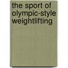 The Sport of Olympic-Style Weightlifting door Carl Miller