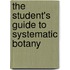 The Student's Guide To Systematic Botany