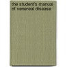 The Student's Manual Of Venereal Disease door Berkeley Hill