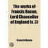 The Works Of Francis Bacon, Lord Chancel