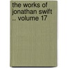 The Works of Jonathan Swift .. Volume 17 door John Hawesworth