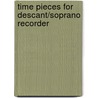 Time Pieces For Descant/Soprano Recorder door Kathryn Bennetts