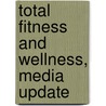 Total Fitness and Wellness, Media Update door Stephen L. Dodd