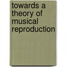 Towards a Theory of Musical Reproduction by Theodor W. Adorno