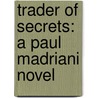 Trader of Secrets: A Paul Madriani Novel door Steve Martini