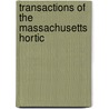 Transactions Of The Massachusetts Hortic by Massachusetts Society