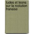 Tudes Et Leons Sur La Rcolution Franaise
