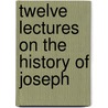 Twelve Lectures On The History Of Joseph door John Montagu Randall