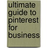 Ultimate Guide to Pinterest for Business by Karen Leland
