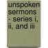 Unspoken Sermons - Series I, Ii, And Iii