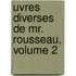 Uvres Diverses de Mr. Rousseau, Volume 2