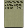 Videomontazh V Sony Vegas Pro 10 (+ Dvd) door S. Ptashinskij V.
