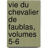 Vie Du Chevalier De Faublas, Volumes 5-6 door Jean-Baptiste Louvet De Couvray