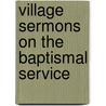Village Sermons on the Baptismal Service door John Keble