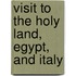 Visit To The Holy Land, Egypt, And Italy