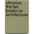 Vitruvius, The Ten Books On Architecture
