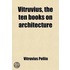 Vitruvius, the Ten Books on Architecture