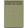 Volkswirtschaftliche Studien Aus Russlan by Gerhart Von Schulze Gaevernitz